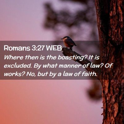 Picture 02 - Romans 3:27 WEB - Where then is the boasting? It is excluded. By - Bible Verse Picture
