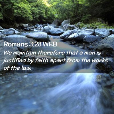 Picture 02 - Romans 3:28 WEB - We maintain therefore that a man is justified by - Bible Verse Picture
