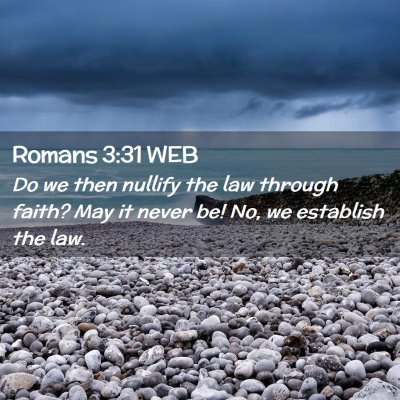 Picture 02 - Romans 3:31 WEB - Do we then nullify the law through faith? May it - Bible Verse Picture