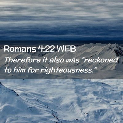 Picture 02 - Romans 4:22 WEB - Therefore it also was 