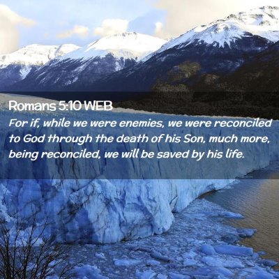 Picture 02 - Romans 5:10 WEB - For if, while we were enemies, we were reconciled - Bible Verse Picture