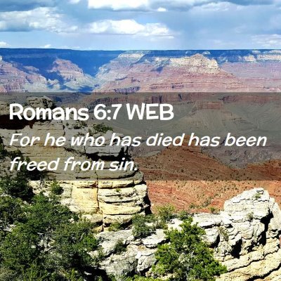 Picture 02 - Romans 6:7 WEB - For he who has died has been freed from - Bible Verse Picture