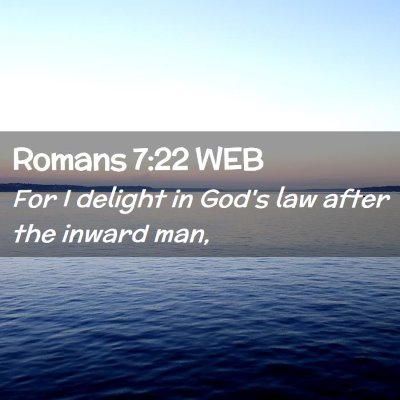 Picture 02 - Romans 7:22 WEB - For I delight in God's law after the inward - Bible Verse Picture