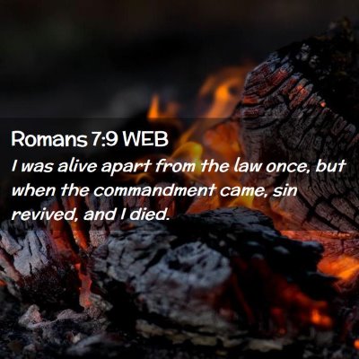 Picture 02 - Romans 7:9 WEB - I was alive apart from the law once, but when the - Bible Verse Picture
