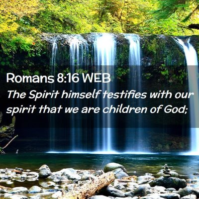 Picture 02 - Romans 8:16 WEB - The Spirit himself testifies with our spirit that - Bible Verse Picture