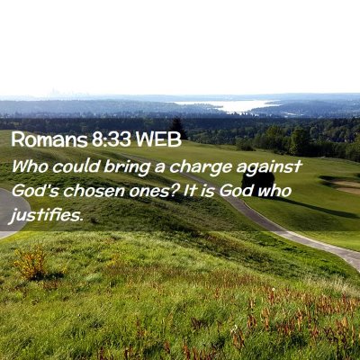 Picture 02 - Romans 8:33 WEB - Who could bring a charge against God's chosen - Bible Verse Picture