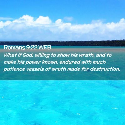Picture 02 - Romans 9:22 WEB - What if God, willing to show his wrath, and to - Bible Verse Picture