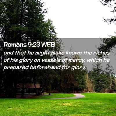 Picture 02 - Romans 9:23 WEB - and that he might make known the riches of his - Bible Verse Picture