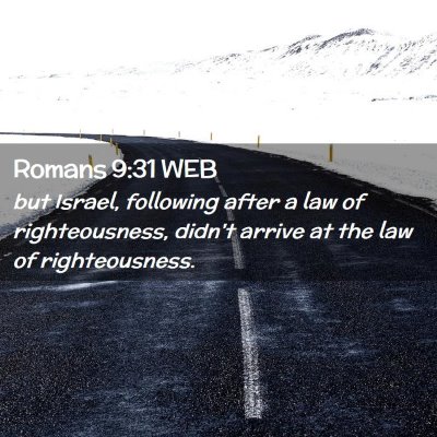 Picture 02 - Romans 9:31 WEB - but Israel, following after a law of - Bible Verse Picture
