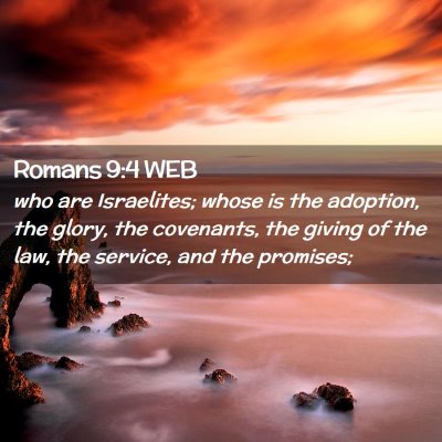 Picture 02 - Romans 9:4 WEB - who are Israelites; whose is the adoption, the - Bible Verse Picture