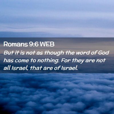 Picture 02 - Romans 9:6 WEB - But it is not as though the word of God has come - Bible Verse Picture