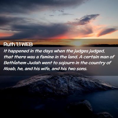 Picture 02 - Ruth 1:1 WEB - It happened in the days when the judges judged, - Bible Verse Picture
