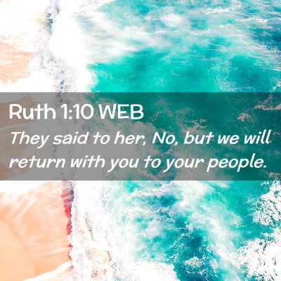 Picture 02 - Ruth 1:10 WEB - They said to her, No, but we will return with you - Bible Verse Picture