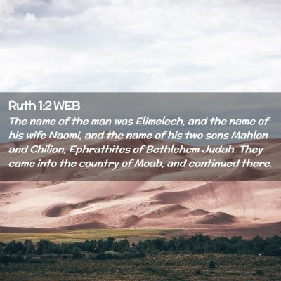 Picture 02 - Ruth 1:2 WEB - The name of the man was Elimelech, and the name - Bible Verse Picture