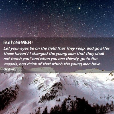 Picture 02 - Ruth 2:9 WEB - Let your eyes be on the field that they reap, and - Bible Verse Picture