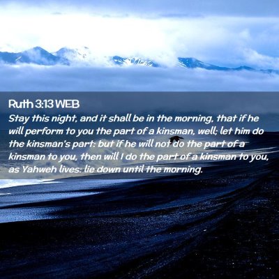 Picture 02 - Ruth 3:13 WEB - Stay this night, and it shall be in the morning, - Bible Verse Picture