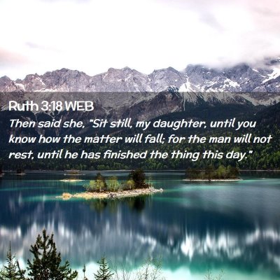 Picture 02 - Ruth 3:18 WEB - Then said she, 