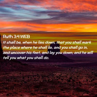 Picture 02 - Ruth 3:4 WEB - It shall be, when he lies down, that you shall - Bible Verse Picture