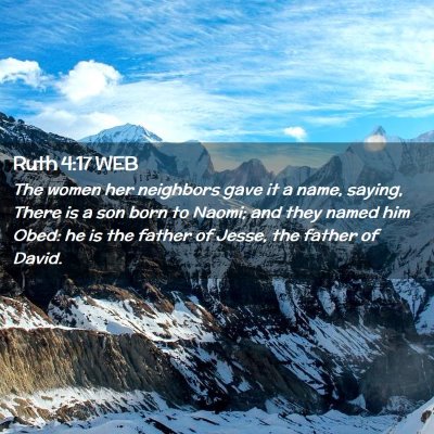 Picture 02 - Ruth 4:17 WEB - The women her neighbors gave it a name, saying, - Bible Verse Picture