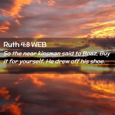 Picture 02 - Ruth 4:8 WEB - So the near kinsman said to Boaz, Buy it for - Bible Verse Picture