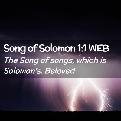 Picture 02 - Song of Solomon 1:1 WEB - The Song of songs, which is Solomon's.  - Bible Verse Picture