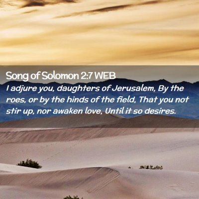 Picture 02 - Song of Solomon 2:7 WEB - I adjure you, daughters of Jerusalem, By the - Bible Verse Picture