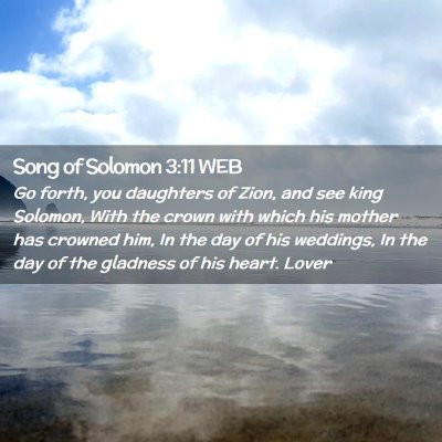 Picture 02 - Song of Solomon 3:11 WEB - Go forth, you daughters of Zion, and see king - Bible Verse Picture