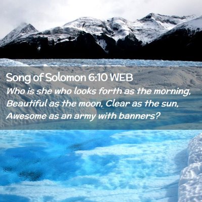 Picture 02 - Song of Solomon 6:10 WEB - Who is she who looks forth as the morning, - Bible Verse Picture