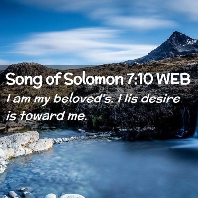 Picture 02 - Song of Solomon 7:10 WEB - I am my beloved's. His desire is toward - Bible Verse Picture