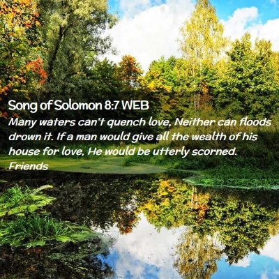 Picture 02 - Song of Solomon 8:7 WEB - Many waters can't quench love, Neither can floods - Bible Verse Picture