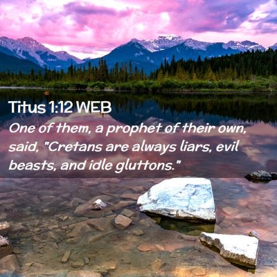 Picture 02 - Titus 1:12 WEB - One of them, a prophet of their own, said, - Bible Verse Picture