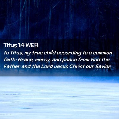 Picture 02 - Titus 1:4 WEB - to Titus, my true child according to a common - Bible Verse Picture