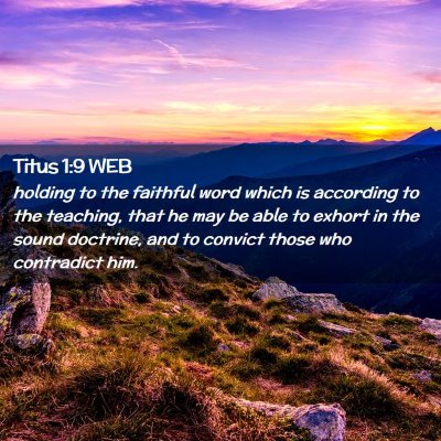 Picture 02 - Titus 1:9 WEB - holding to the faithful word which is according - Bible Verse Picture
