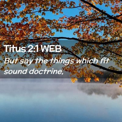 Picture 02 - Titus 2:1 WEB - But say the things which fit sound - Bible Verse Picture
