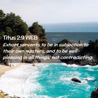 Picture 02 - Titus 2:9 WEB - Exhort servants to be in subjection to their own - Bible Verse Picture
