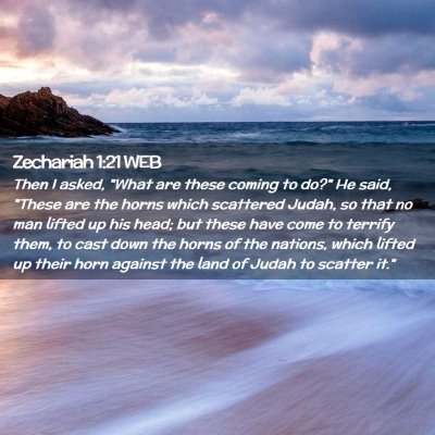 Picture 02 - Zechariah 1:21 WEB - Then I asked, 