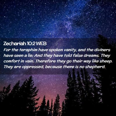 Picture 02 - Zechariah 10:2 WEB - For the teraphim have spoken vanity, and the - Bible Verse Picture