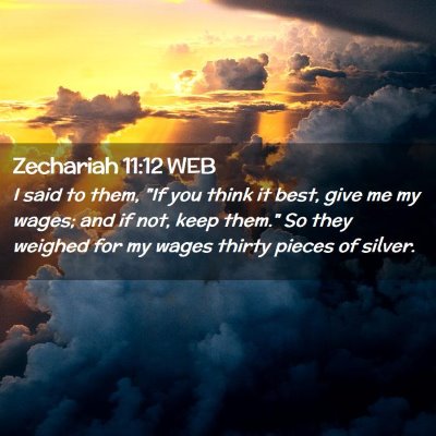 Picture 02 - Zechariah 11:12 WEB - I said to them, 