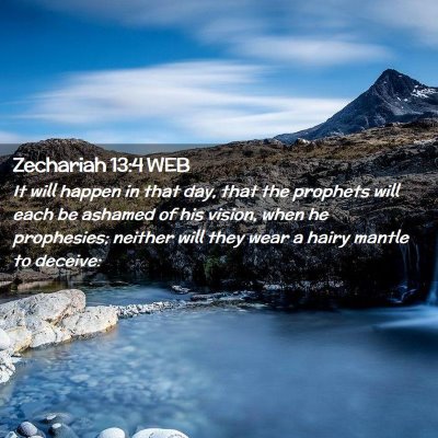 Picture 02 - Zechariah 13:4 WEB - It will happen in that day, that the prophets - Bible Verse Picture