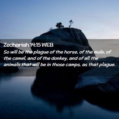 Picture 02 - Zechariah 14:15 WEB - So will be the plague of the horse, of the mule, - Bible Verse Picture