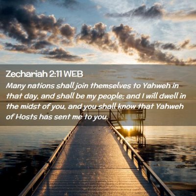 Picture 02 - Zechariah 2:11 WEB - Many nations shall join themselves to Yahweh in - Bible Verse Picture