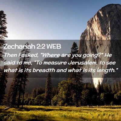 Picture 02 - Zechariah 2:2 WEB - Then I asked, 