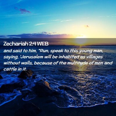 Picture 02 - Zechariah 2:4 WEB - and said to him, 