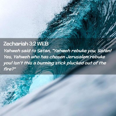 Picture 02 - Zechariah 3:2 WEB - Yahweh said to Satan, 