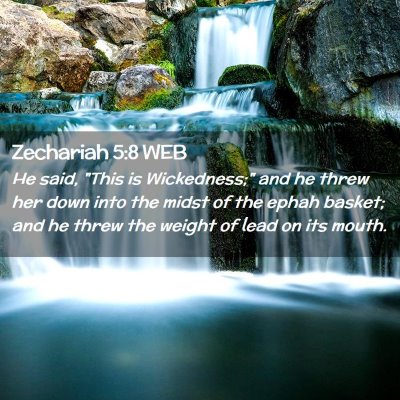 Picture 02 - Zechariah 5:8 WEB - He said, 