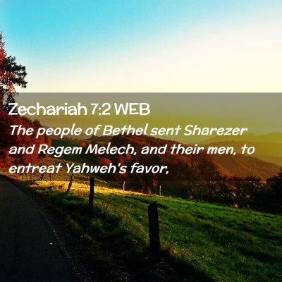 Picture 02 - Zechariah 7:2 WEB - The people of Bethel sent Sharezer and Regem - Bible Verse Picture