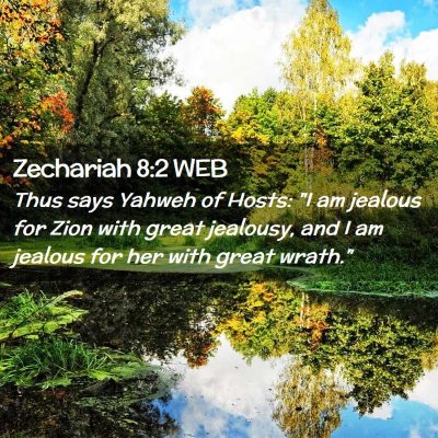 Picture 02 - Zechariah 8:2 WEB - Thus says Yahweh of Hosts: 
