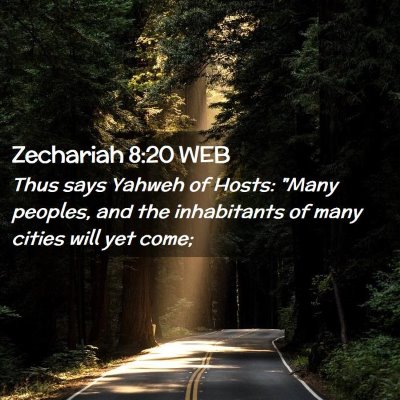 Picture 02 - Zechariah 8:20 WEB - Thus says Yahweh of Hosts: 