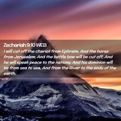 Picture 02 - Zechariah 9:10 WEB - I will cut off the chariot from Ephraim, And the - Bible Verse Picture