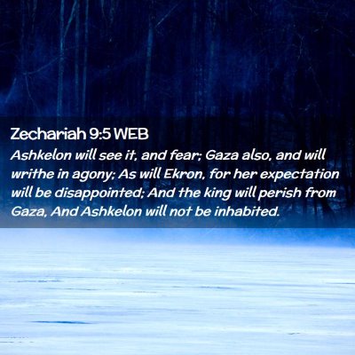 Picture 02 - Zechariah 9:5 WEB - Ashkelon will see it, and fear; Gaza also, and - Bible Verse Picture